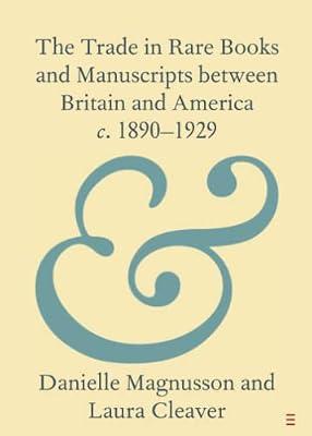 The Trade in Rare Books and Manuscripts between Britain and America c. 1890–1929 (Elements in Publishing and Book Culture) by Magnusson, Danielle; Cleaver, Laura | Paperback | Language Arts & Disciplines