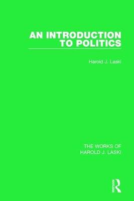 An Introduction to Politics (The Works of Harold J. Laski, 6) by Laski, Harold J. | Hardcover | Political Science
