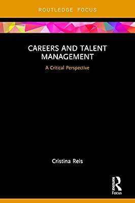 Careers and Talent Management: A Critical Perspective (Routledge Focus) by Reis, Cristina | Hardcover | Business & Economics
