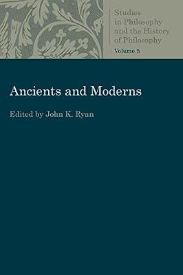 Ancients and Moderns: Studies in Philosophy and the History of Philosophy, Vol. 5 | Paperback | Western Philosophy: Ancient