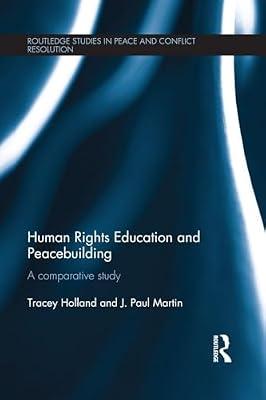 Human Rights Education and Peacebuilding: A Comparative Study (Routledge Studies in Peace and Conflict Resolution) by Holland, Tracey; Martin, J. Paul | Paperback | Political Science