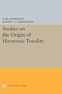 Studies on the Origin of Harmonic Tonality: 1111 (Princeton Legacy Library, 1111) by Dahlhaus, Carl | Paperback | Music