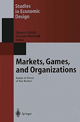 Markets, Games, and Organizations: Essays in Honor of Roy Radner (Studies in Economic Design) | Paperback | Business & Economics