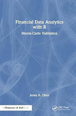 Financial Data Analytics with R: Monte-Carlo Validation by Chen, Jenny K. | Hardcover | Probability And Statistics