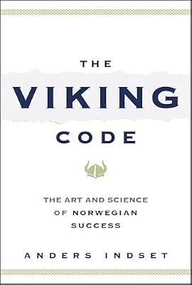 The Viking Code: The Art and Science of Norwegian Success by Indset, Anders | Hardcover | Business & Economics