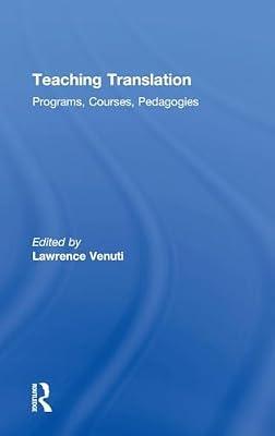 Teaching Translation: Programs, Courses, Pedagogies | Hardcover | Language Arts & Disciplines