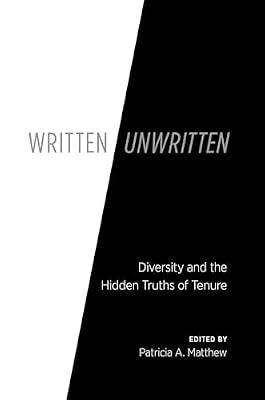 Written/Unwritten: Diversity and the Hidden Truths of Tenure by Matthew, Patricia A. | Hardcover | Higher & Further Education