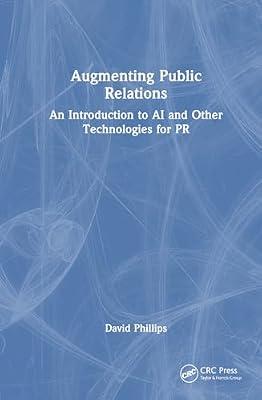 Augmenting Public Relations: An Introduction to Ai and Other Technologies for Pr by Phillips, David | Hardcover | Machine Learning