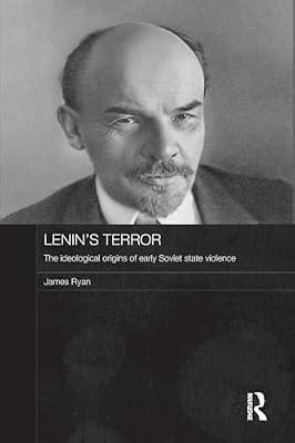 Lenin's Terror: The Ideological Origins of Early Soviet State Violence (Routledge Contemporary Russia and Eastern Europe) by Ryan, James | Paperback | Social Science