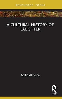 A Cultural History of Laughter (Morality, Society and Culture) by Almeida, Abilio | Paperback | Literary Theory