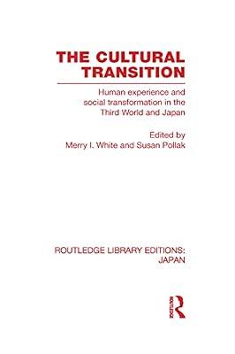 The Cultural Transition: Human Experience and Social Transformation in the Third World and Japan (Routledge Library Editions: Japan) | Hardcover | Social Science