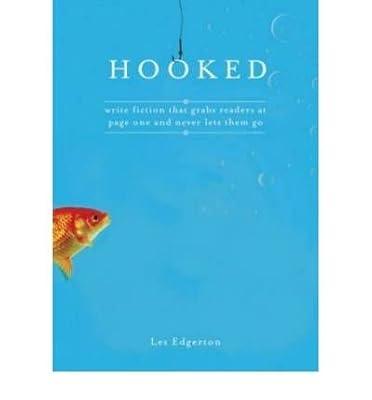 Hooked: Write Fiction That Grabs Readers at Page One and Never Lets Them go | Hardcover
