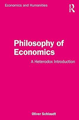 Philosophy of Economics: A Heterodox Introduction (Economics and Humanities) by Schlaudt, Oliver | Paperback | Business & Economics