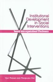 Institutional Development in Social Interventions: Towards Inter Organizational Effectiveness by Vijay Padaki | Paperback | Charities