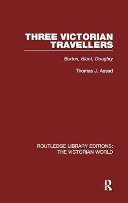 Three Victorian Travellers: Burton, Blunt, Doughty (Routledge Library Editions: the Victorian World) by Assad, Thomas J. | Hardcover | History