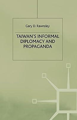 Taiwan's Informal Diplomacy and Propaganda (Studies in Diplomacy) by Rawnsley, Gary D. | Paperback | Politics & Government