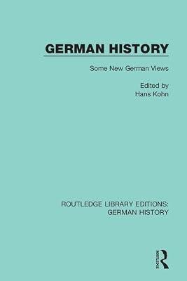 German History: Some New German Views: Volume 28 (Routledge Library Editions: German History) by Kohn, Hans | Hardcover | History