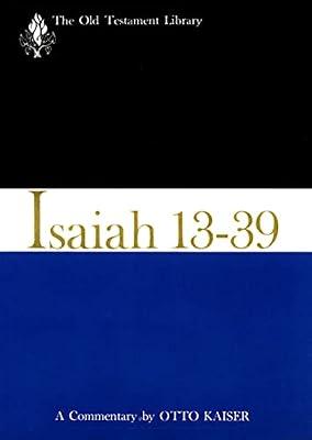 Isaiah 13-39 (1974): A Commentary (The Old Testament Library) by Kaiser, Otto | Paperback | Christianity
