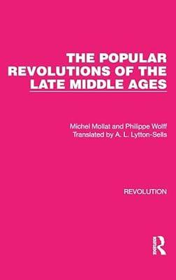 The Popular Revolutions of the Late Middle Ages: 22 (Routledge Library Editions: Revolution) by Mollat, Michel; Wolff, Philippe | Hardcover | Political Science