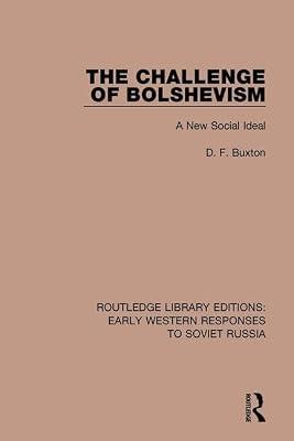 The Challenge of Bolshevism: A New Social Deal: 2 (RLE: Early Western Responses to Soviet Russia) by Buxton, D. F. | Hardcover | Politics And Government