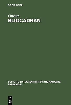 Bliocadran: A Prologue to the Perceval of Chrétien de Troyes ; Edition and Critical Study: 150 (Beihefte zur Zeitschrift fur Romanische Philologie, 150) | Hardcover | Literary Studies: Poetry & Poets