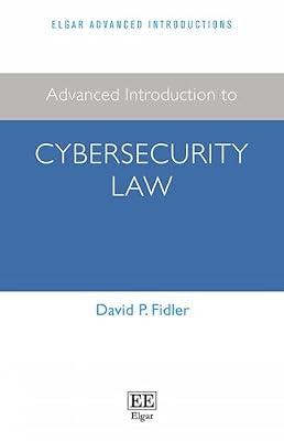 Advanced Introduction to Cybersecurity Law (Elgar Advanced Introductions series) by Fidler, David P. | Hardcover | It & Communications Law