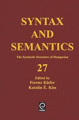 The Syntactic Structure of Hungarian: 27 (Syntax and Semantics) | Hardcover | Linguistics
