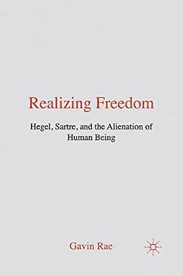 Realizing Freedom: Hegel, Sartre and the Alienation of Human Being by Rae, G. | Paperback | History Of Western Philosophy