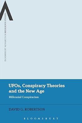 UFOs, Conspiracy Theories and the New Age: Millennial Conspiracism (Bloomsbury Advances in Religious Studies) by Robertson, David G. | Hardcover | Social Science