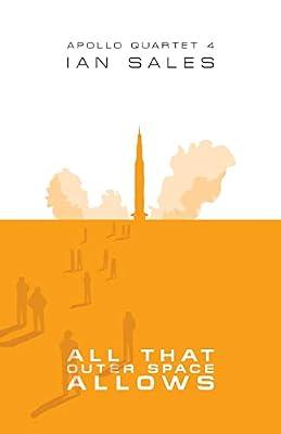 All That Outer Space Allows: 4 (Apollo Quartet) by Sales, Ian | Paperback | Science Fiction