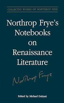 Northrop Frye's Notebooks on Renaissance Literature: 20 (Collected Works of Northrop Frye) | Paperback | Literary Collections