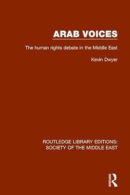 Arab Voices: The human rights debate in the Middle East (Routledge Library Editions: Society of the Middle East) by Dwyer, Kevin | Paperback | Regional