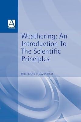 Weathering: An Introduction to the Scientific Principles (Hodder Arnold Publication) by Bland, Will; Rolls, David | Paperback | Physical Geography And Topography