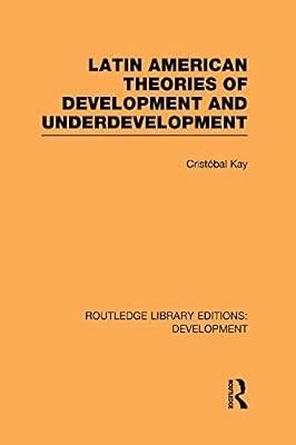 Latin American Theories of Development and Underdevelopment (Routledge Library Editions: Development) by Kay, Cristobal | Hardcover | Business & Economics