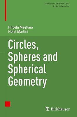 Circles, Spheres and Spherical Geometry (Birkhäuser Advanced Texts Basler Lehrbücher) by Maehara, Hiroshi; Martini, Horst | Hardcover | Mathematics