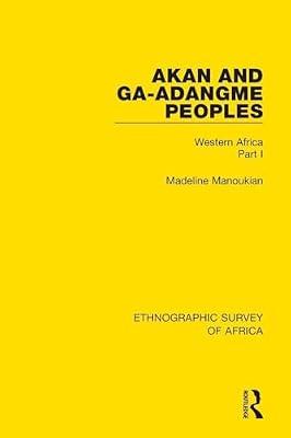 Akan and Ga-Adangme Peoples: Western Africa Part I: 1 (Ethnographic Survey of Africa) by Manoukian, Madeline | Paperback | Regional