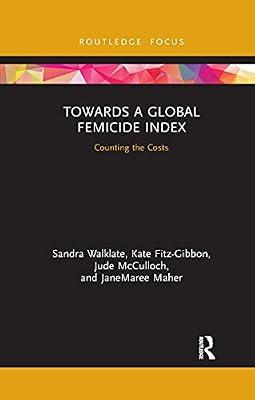 Towards a Global Femicide Index: Counting the Costs (Criminology in Focus) by Walklate, Sandra; McCulloch, Jude; Fitz-gibbon, Kate; Maher, Janemaree | Paperback | Social Science