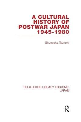 A Cultural History of Postwar Japan 1945-1980 (Routledge Library Editions: Japan, 50) by Tsurumi, Shunsuke | Paperback | History