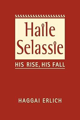 Haile Selassie: His Rise, His Fall by Erlich, Haggai | Hardcover | Biography & Autobiography