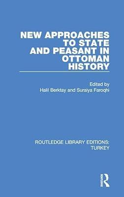 New Approaches to State and Peasant in Ottoman History: 4 (Routledge Library Editions: Turkey, 4) | Hardcover | Social Science