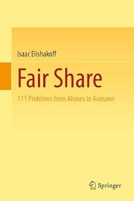 Fair Share: 111 Problems from Ahmes to Aumann by Elishakoff, Isaac | Hardcover | Mathematics