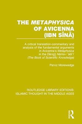 The 'metaphysica' of Avicenna, Ibn Si Na: A Critical Translation-commentary and Analysis of the Fundamental Arguments in Avicenna's 'metaphysica' in ... Editions: Islamic Thought in the Middle Ag) by Morewedge, Parviz | Paperback | Religion