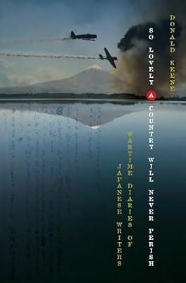 So Lovely a Country Will Never Perish: Wartime Diaries of Japanese Writers by Keene, Donald | Hardcover | Asian History