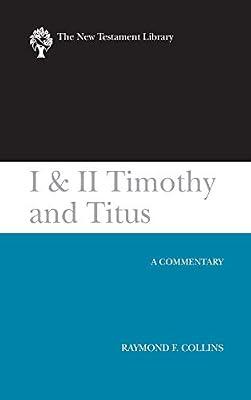 I & II Timothy and Titus (2002): A Commentary (New Testament Library) by Collins, Raymond F. | Hardcover | Bible Readings