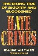Hate Crimes: the Rising Tide Of Bigotry And Bloodshed by Levin, Jack; Mcdevitt, Jack | Paperback | Violence In Society
