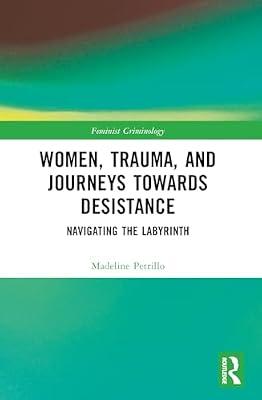 Women, Trauma and Journeys Towards Desistance: Navigating the Labyrinth (Feminist Criminology) by Petrillo, Madeline | Paperback | Social Science
