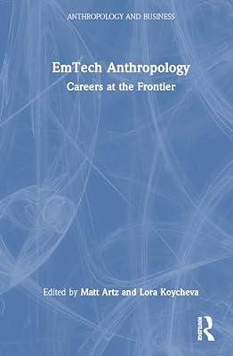 Emtech Anthropology: Careers at the Frontier (Anthropology and Business) | Hardcover | Social Science