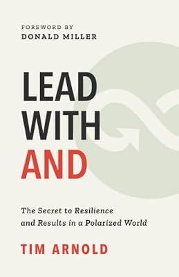 Lead with AND: The Secret to Resilience and Results in a Polarized World by Arnold, Tim | Paperback | Management: Leadership & Motivation
