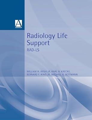 Radiology Life Support Rad-Ls: A Practical Approach (Hodder Arnold Publication) by Bush Jr, William | Paperback | Medical Imaging