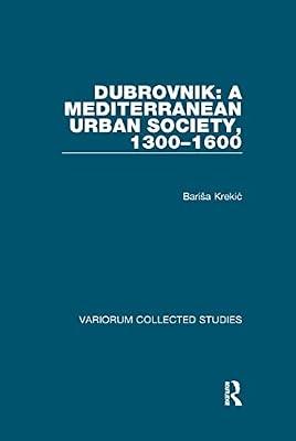 Dubrovnik: A Mediterranean Urban Society, 1300–1600 (Variorum Collected Studies) by Krekic, Barisa | Paperback | Industrialisation And Industrial History